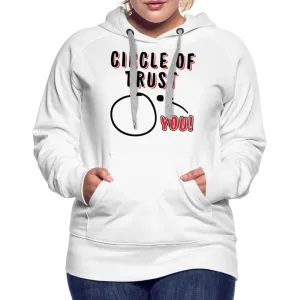 Circle of Trust Women’s Premium Hoodie (You are Outside)