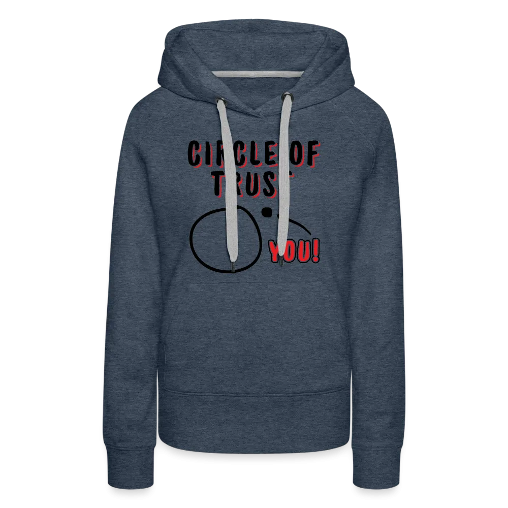 Circle of Trust Women’s Premium Hoodie (You are Outside)