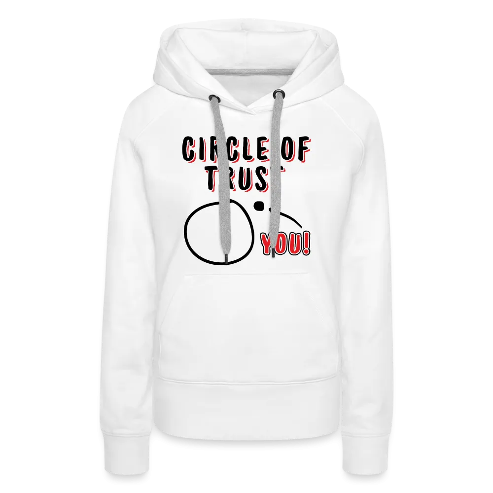 Circle of Trust Women’s Premium Hoodie (You are Outside)