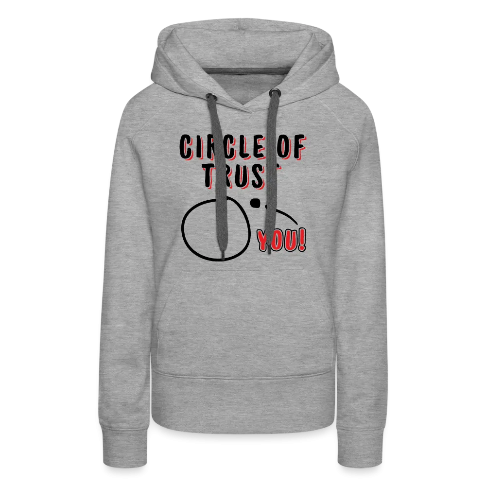 Circle of Trust Women’s Premium Hoodie (You are Outside)