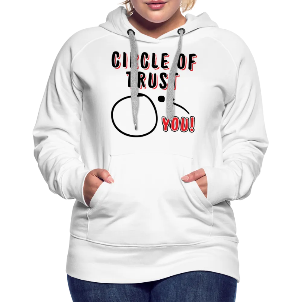 Circle of Trust Women’s Premium Hoodie (You are Outside)