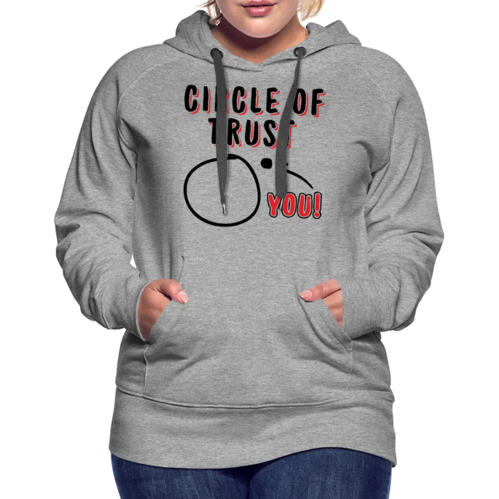 Circle of Trust Women’s Premium Hoodie (You are Outside)