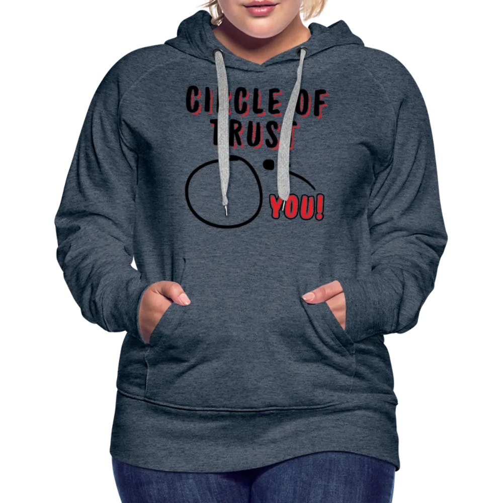 Circle of Trust Women’s Premium Hoodie (You are Outside)